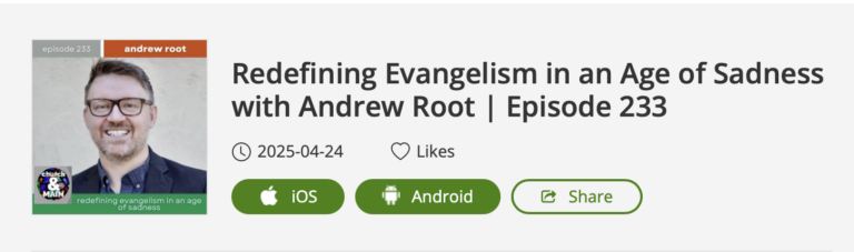 Redefining Evangelism in an Age of Sadness with Andrew Root | Episode 233